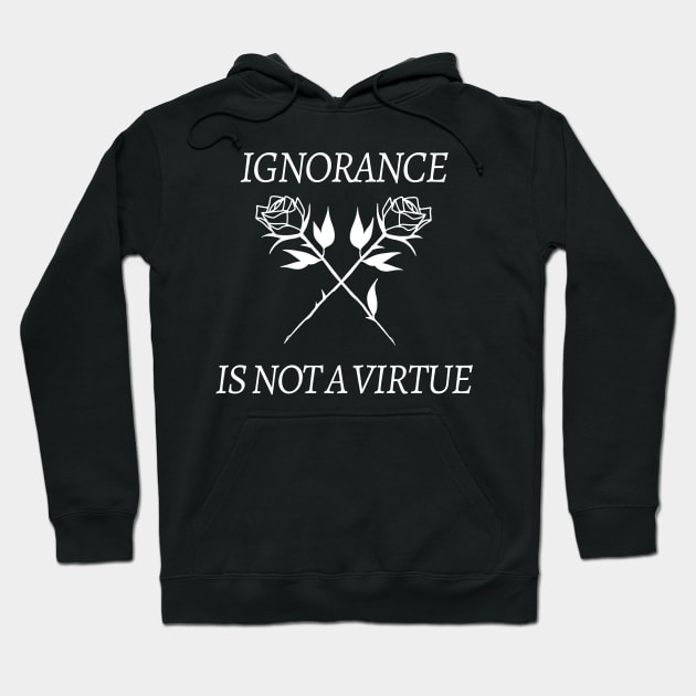 Ignorance Is Not a Virtue Rose Roses/Tumblr Grunge Aesthetic 90s Fashion Graphic Hoodie by DankFutura